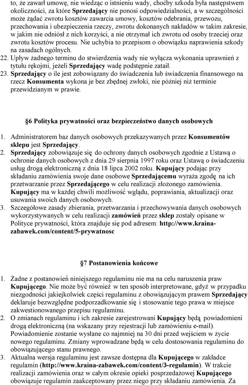 oraz zwrotu kosztów procesu. Nie uchybia to przepisom o obowiązku naprawienia szkody na zasadach ogólnych. 22.