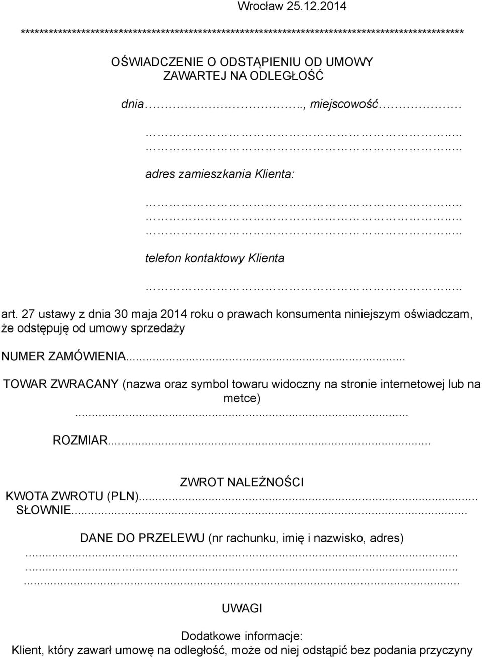 27 ustawy z dnia 30 maja 2014 roku o prawach konsumenta niniejszym oświadczam, że odstępuję od umowy sprzedaży NUMER ZAMÓWIENIA.