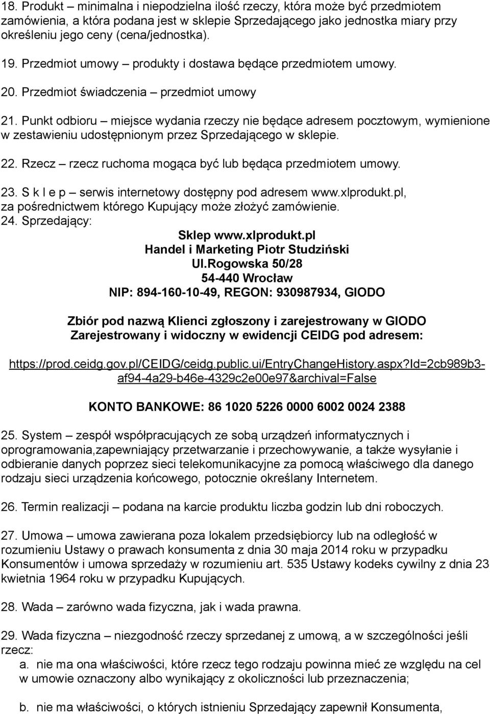 Punkt odbioru miejsce wydania rzeczy nie będące adresem pocztowym, wymienione w zestawieniu udostępnionym przez Sprzedającego w sklepie. 22.