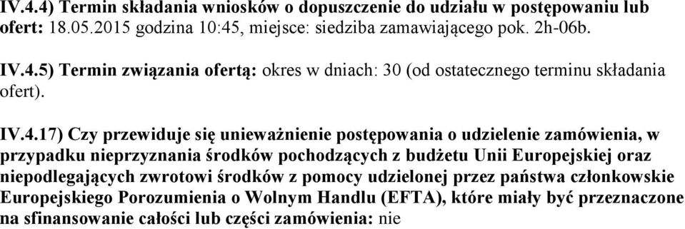 udzielenie zamówienia, w przypadku nieprzyznania środków pochodzących z budżetu Unii Europejskiej oraz niepodlegających zwrotowi środków z pomocy