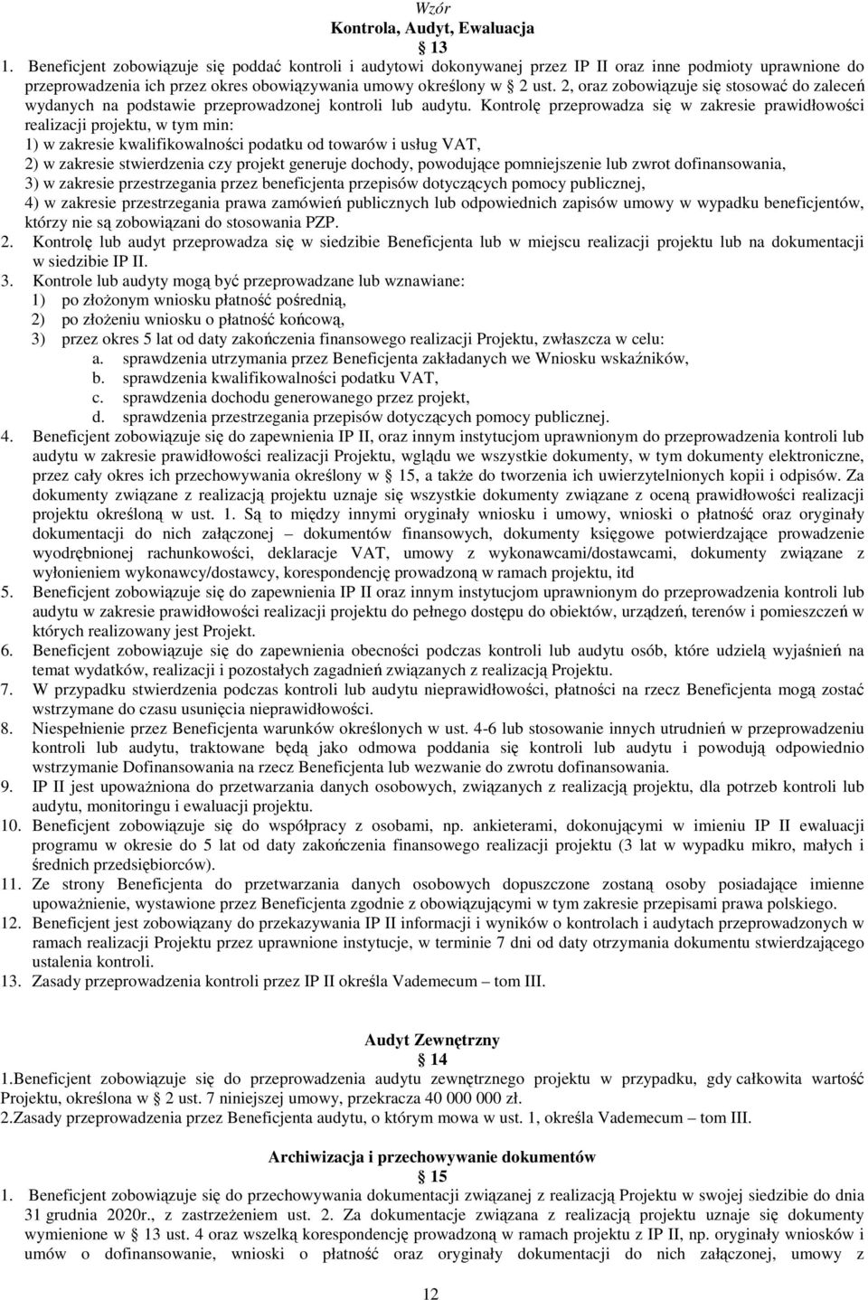 2, oraz zobowiązuje się stosować do zaleceń wydanych na podstawie przeprowadzonej kontroli lub audytu.