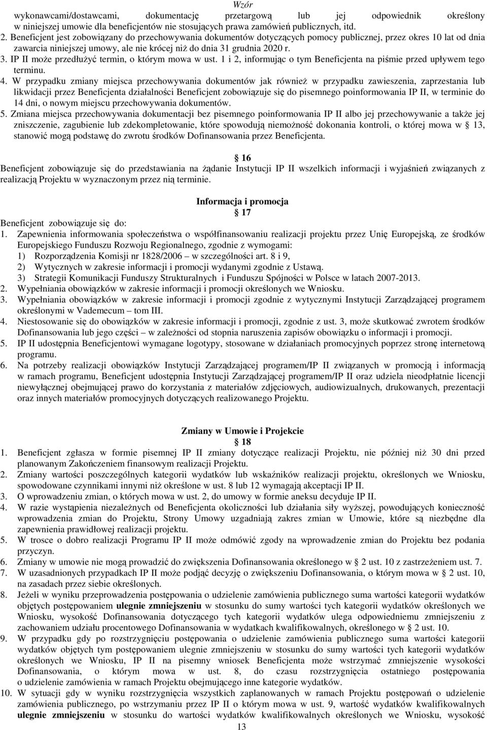 grudnia 2020 r. 3. IP II moŝe przedłuŝyć termin, o którym mowa w ust. 1 i 2, informując o tym Beneficjenta na piśmie przed upływem tego terminu. 4.