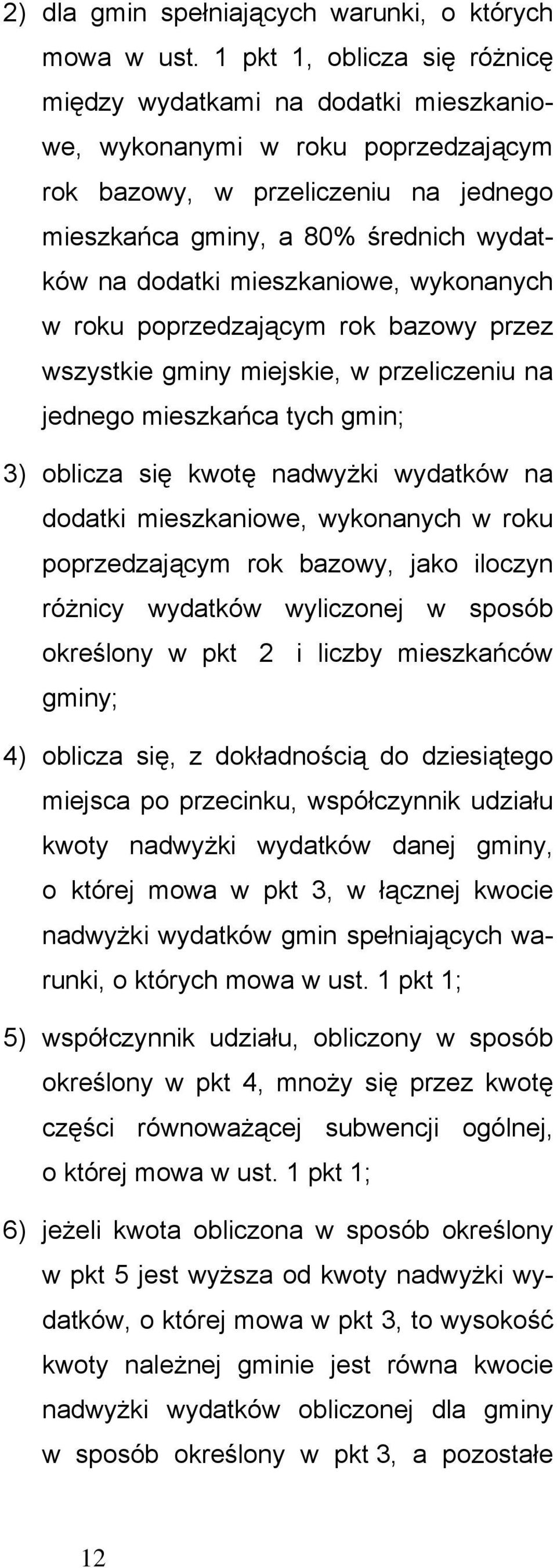 mieszkaniowe, wykonanych w roku poprzedzającym rok bazowy przez wszystkie gminy miejskie, w przeliczeniu na jednego mieszkańca tych gmin; 3) oblicza się kwotę nadwyżki wydatków na dodatki