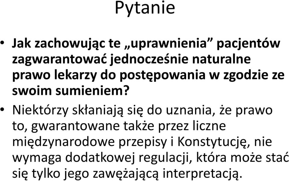 Niektórzy skłaniają się do uznania, że prawo to, gwarantowane także przez liczne