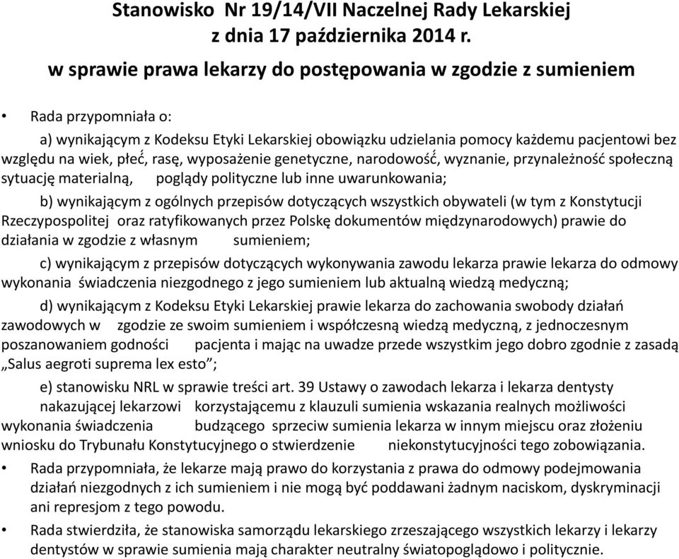 rasę, wyposażenie genetyczne, narodowość, wyznanie, przynależność społeczną sytuację materialną, poglądy polityczne lub inne uwarunkowania; b) wynikającym z ogólnych przepisów dotyczących wszystkich