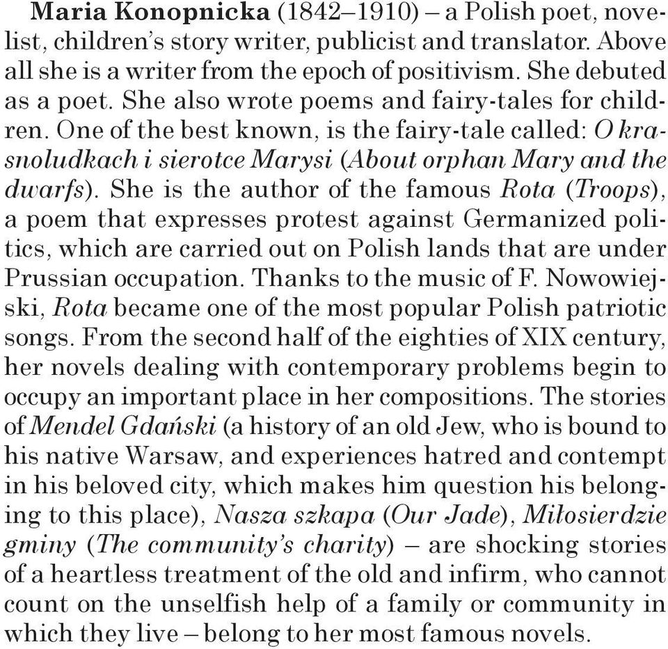 She is the author of the famous Rota (Troops), a poem that expresses protest against Germanized politics, which are carried out on Polish lands that are under Prussian occupation.