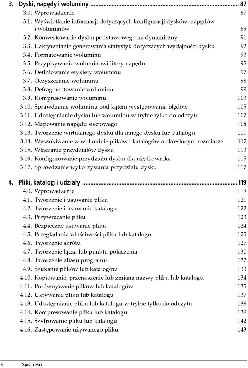 10. Sprawdzanie woluminu pod kątem występowania błędów 105 3.11. Udostępnianie dysku lub woluminu w trybie tylko do odczytu 107 3.12. Mapowanie napędu sieciowego 108 3.13.