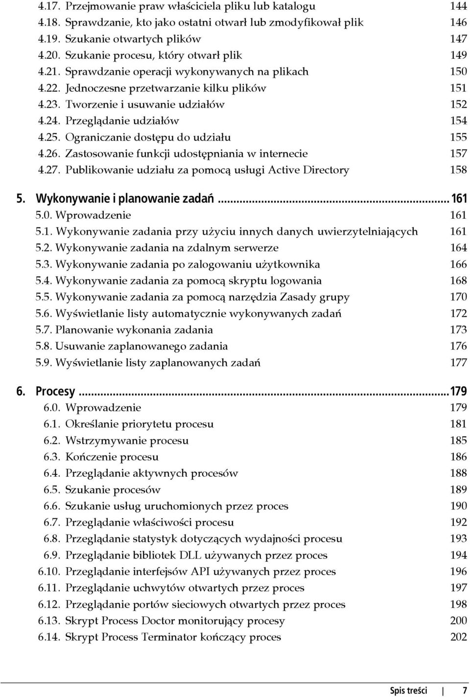 Przeglądanie udziałów 154 4.25. Ograniczanie dostępu do udziału 155 4.26. Zastosowanie funkcji udostępniania w internecie 157 4.27. Publikowanie udziału za pomocą usługi Active Directory 158 5.