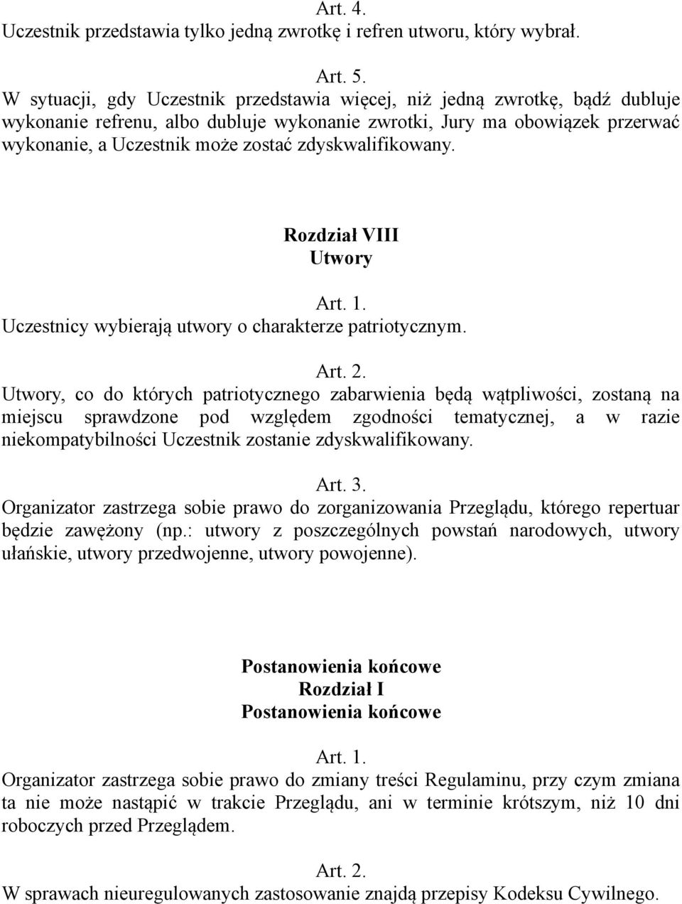 zdyskwalifikowany. Rozdział VIII Utwory Uczestnicy wybierają utwory o charakterze patriotycznym.