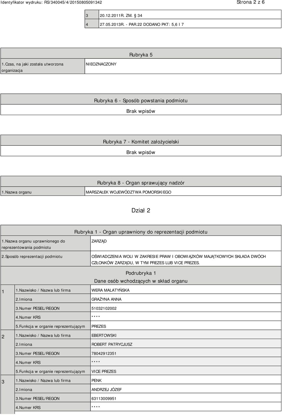 Nazwa organu MARSZAŁEK WOJEWÓDZTWA POMORSKIEGO Dział 2 Rubryka 1 - Organ uprawniony do reprezentacji podmiotu 1.Nazwa organu uprawnionego do reprezentowania podmiotu 2.