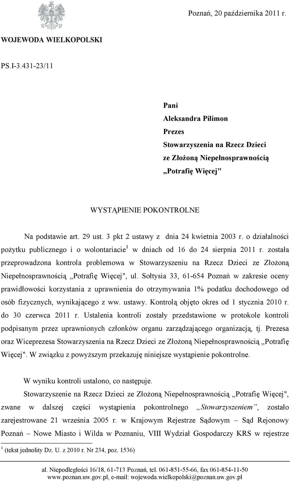 została przeprowadzona kontrola problemowa w Stowarzyszeniu na Rzecz Dzieci ze ZłoŜoną Niepełnosprawnością Potrafię Więcej", ul.