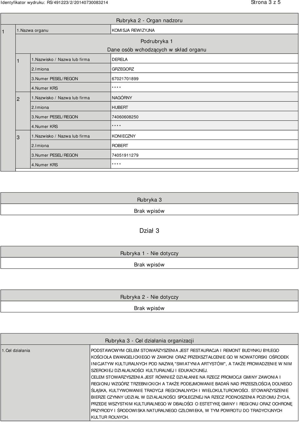 Numer PESEL/REGON 74051911279 Rubryka 3 Dział 3 Rubryka 1 - Nie dotyczy Rubryka 2 - Nie dotyczy Rubryka 3 - Cel działania organizacji 1.