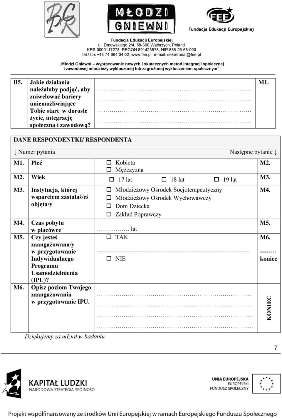 Czas pobytu w placówce M5. Czy jesteś zaangażowana/y w przygotowanie Indywidualnego Programu Usamodzielnienia (IPU)? M6. Opisz poziom Twojego zaangażowania w przygotowanie IPU.