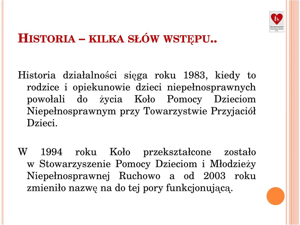 powołali do Ŝycia Koło Pomocy Dzieciom Niepełnosprawnym przy Towarzystwie Przyjaciół Dzieci.