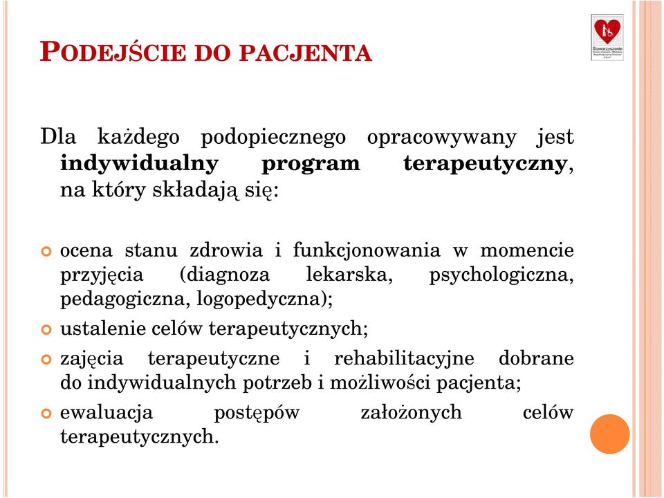 psychologiczna, pedagogiczna, logopedyczna); ustalenie celów terapeutycznych; zajęcia terapeutyczne i