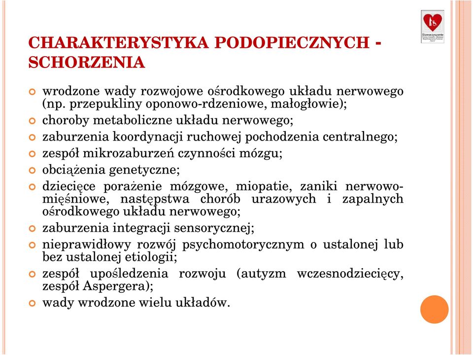 czynności mózgu; obciąŝenia genetyczne; dziecięce poraŝenie mózgowe, miopatie, zaniki nerwowomięśniowe, następstwa chorób urazowych i zapalnych ośrodkowego układu