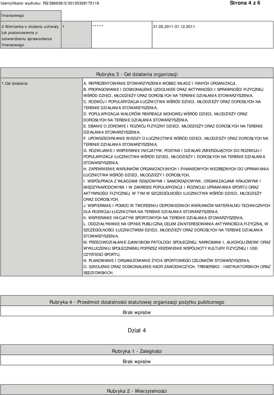 PROPAGOWANIE I DOSKONALENIE UZDOLNIEŃ ORAZ AKTYWNOŚCI I SPRAWNOŚCI FIZYCZNEJ WŚRÓD DZIECI, MŁODZIEŻY ORAZ DOROSŁYCH NA TERENIE DZIAŁANIA STOWARZYSZENIA, C.