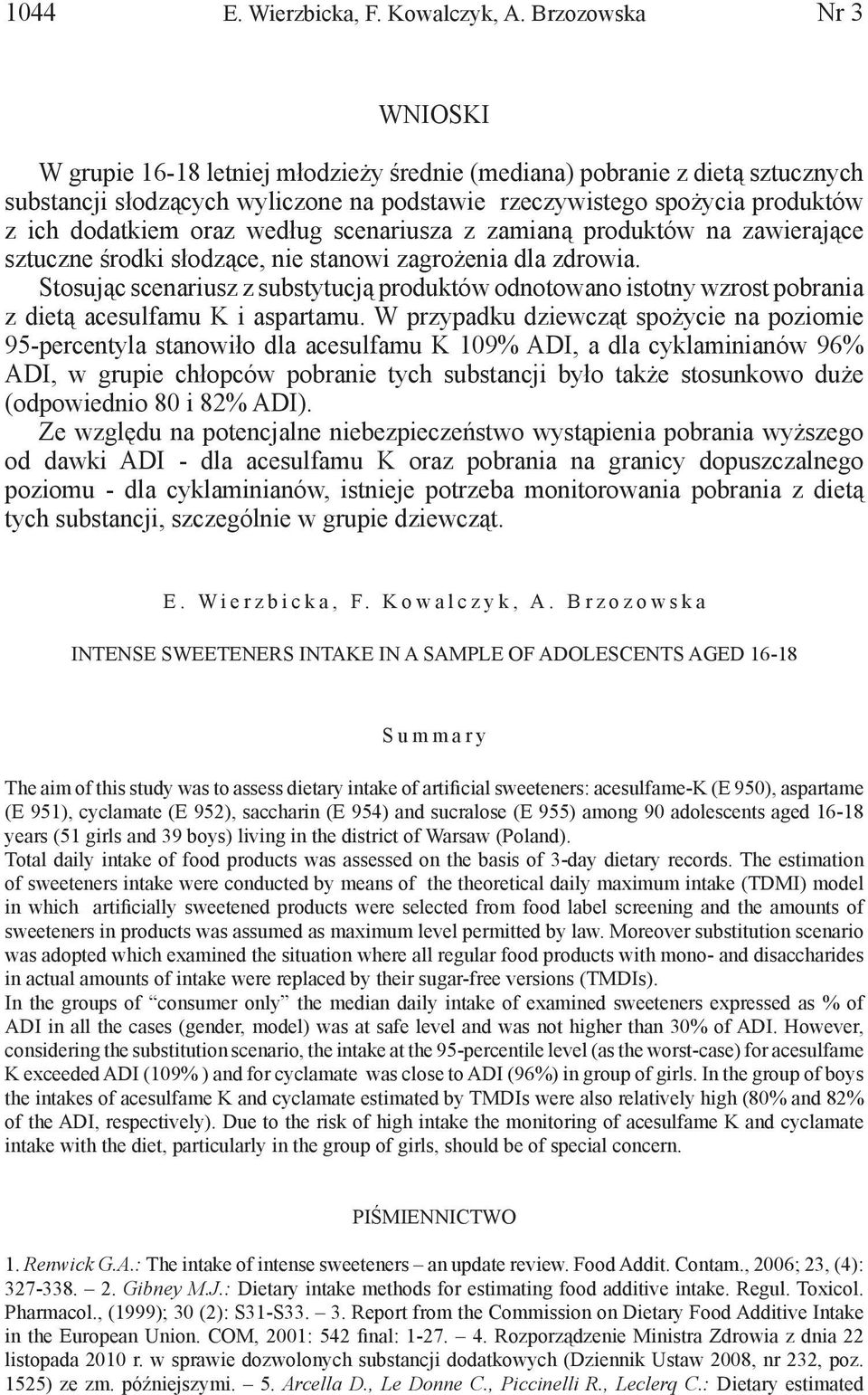 oraz według scenariusza z zamianą produktów na zawierające sztuczne środki słodzące, nie stanowi zagrożenia dla zdrowia.