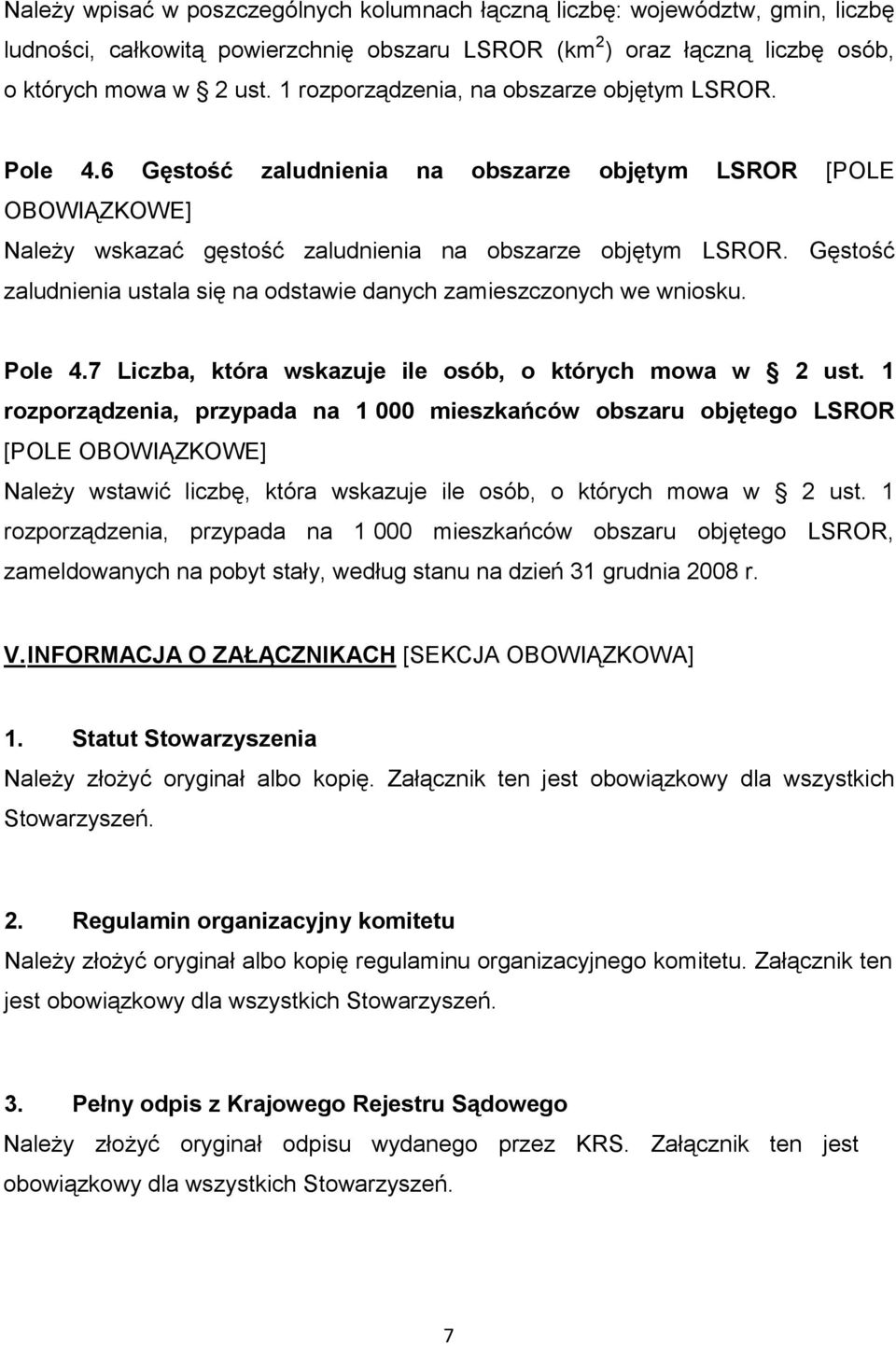 Gęstość zaludnienia ustala się na odstawie danych zamieszczonych we wniosku. Pole 4.7 Liczba, która wskazuje ile osób, o których mowa w 2 ust.