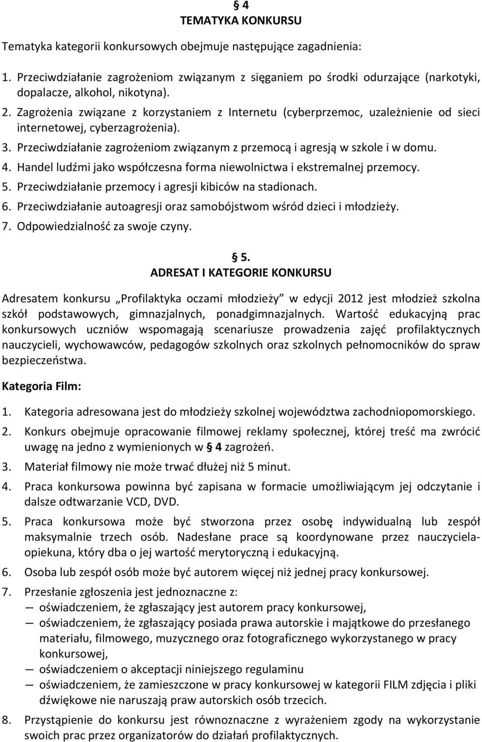 Zagrożenia związane z korzystaniem z Internetu (cyberprzemoc, uzależnienie od sieci internetowej, cyberzagrożenia). 3. Przeciwdziałanie zagrożeniom związanym z przemocą i agresją w szkole i w domu. 4.