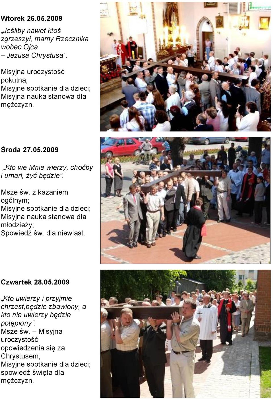 2009 Kto we Mnie wierzy, choćby i umarł, żyć będzie. Msze św.