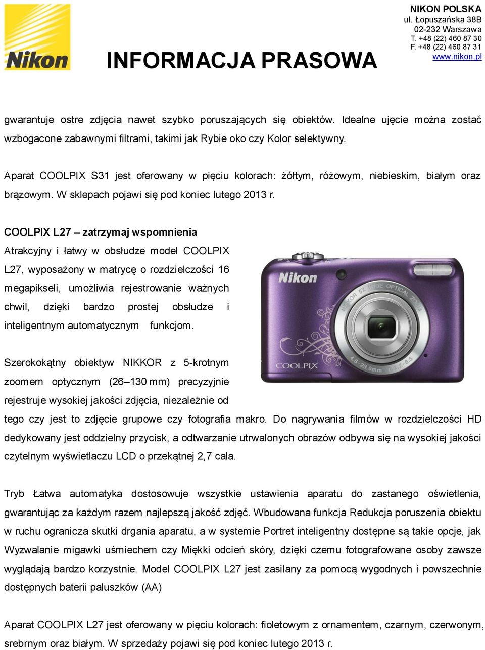 COOLPIX L27 zatrzymaj wspomnienia Atrakcyjny i łatwy w obsłudze model COOLPIX L27, wyposażony w matrycę o rozdzielczości 16 megapikseli, umożliwia rejestrowanie ważnych chwil, dzięki bardzo prostej