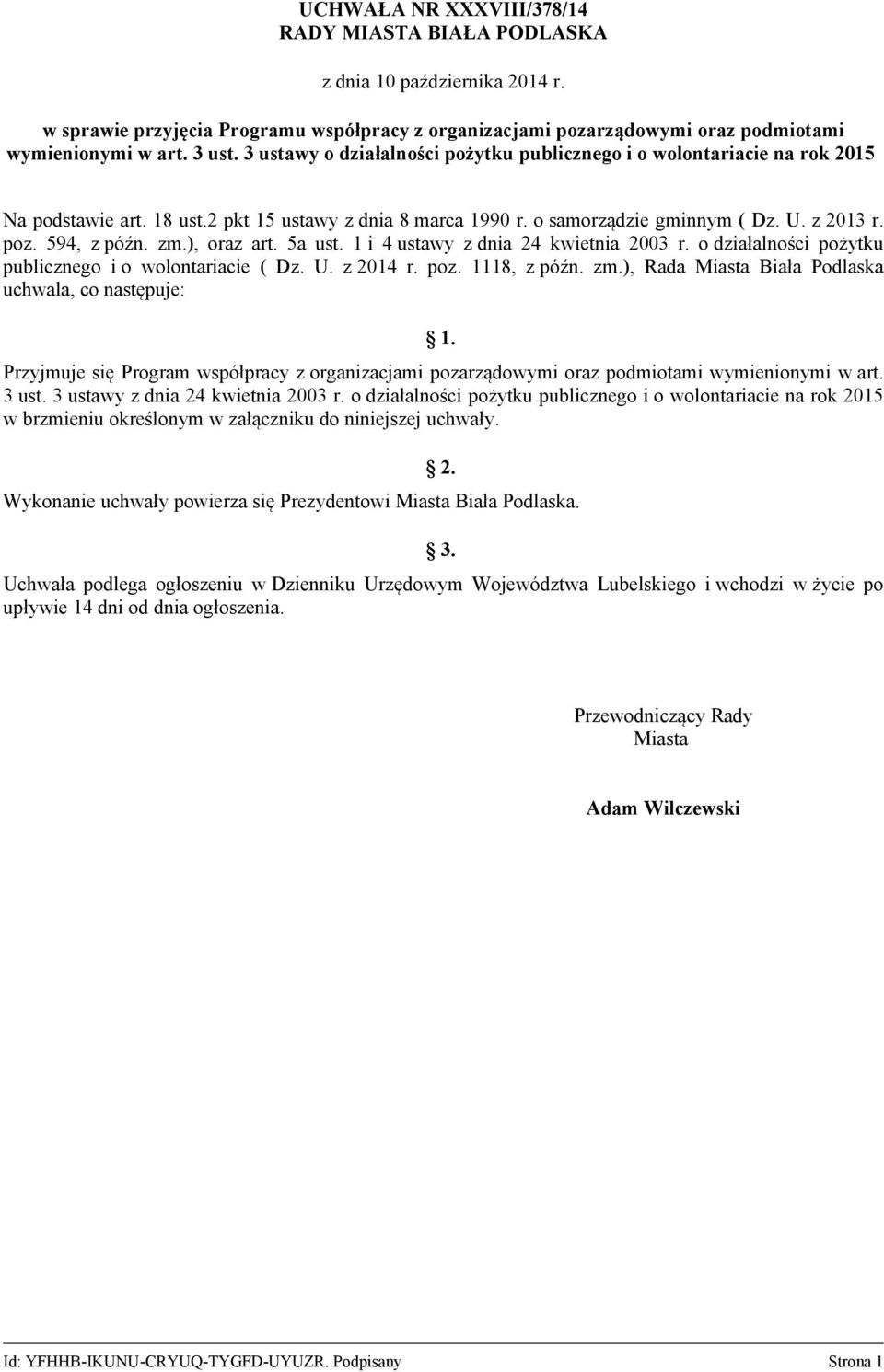 ), oraz art. 5a ust. 1 i 4 ustawy z dnia 24 kwietnia 2003 r. o działalności pożytku publicznego i o wolontariacie ( Dz. U. z 2014 r. poz. 1118, z późn. zm.