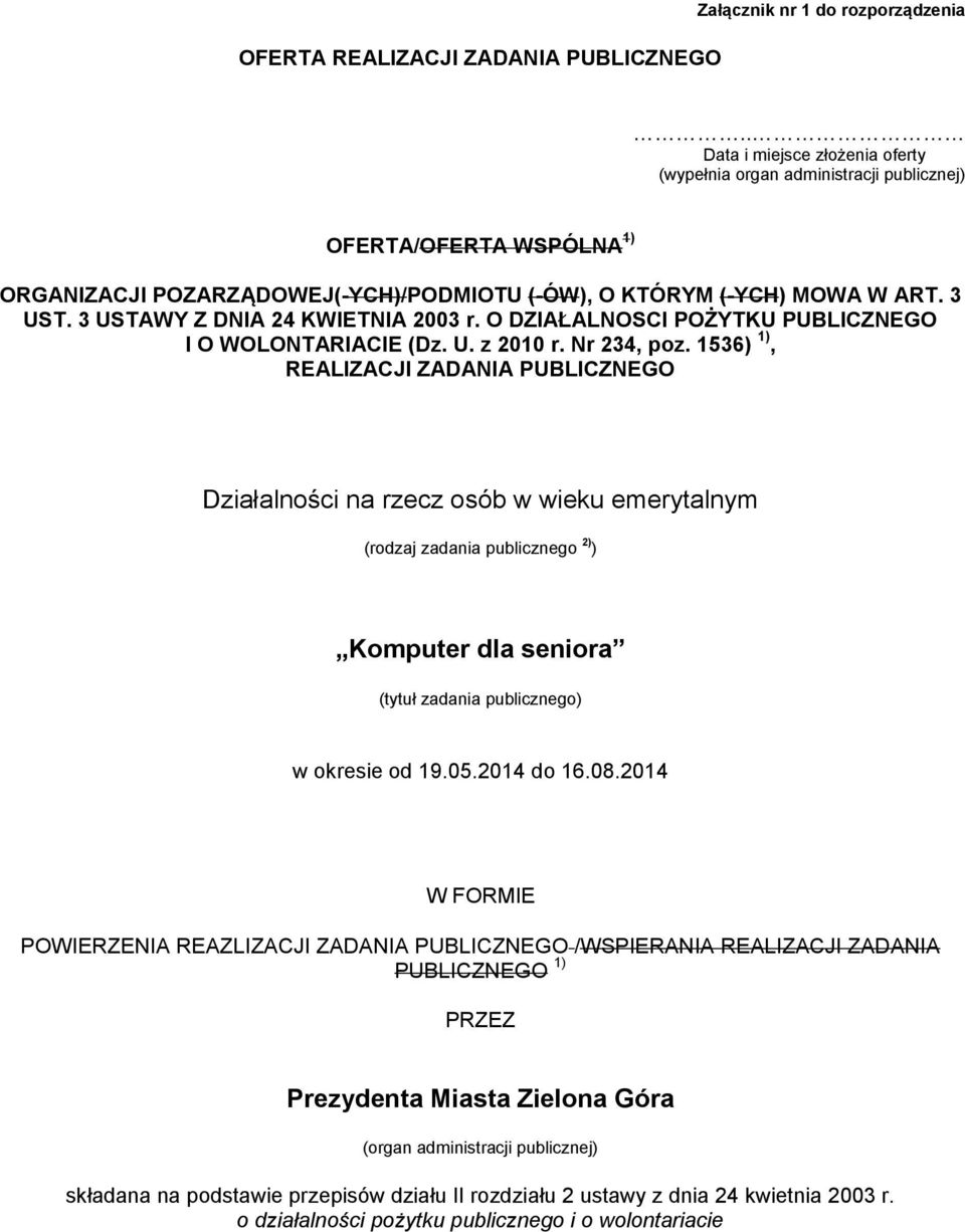 3 USTAWY Z DNIA 24 KWIETNIA 2003 r. O DZIAŁALNOSCI POŻYTKU PUBLICZNEGO I O WOLONTARIACIE (Dz. U. z 2010 r. Nr 234, pz.