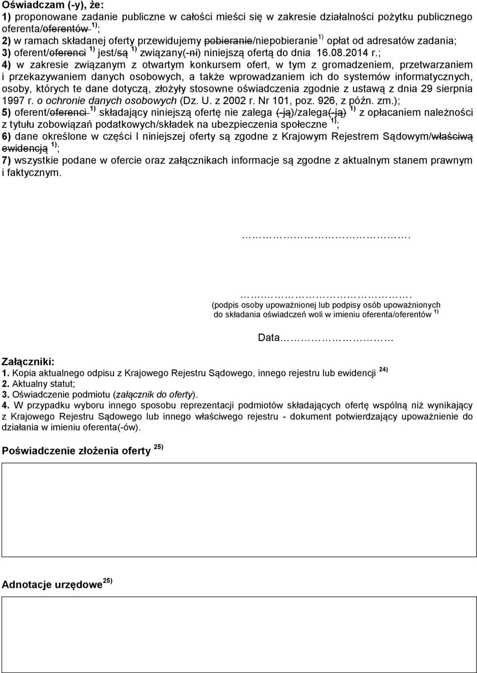 ; 4) w zakresie związanym z twartym knkursem fert, w tym z grmadzeniem, przetwarzaniem i przekazywaniem danych sbwych, a także wprwadzaniem ich d systemów infrmatycznych, sby, których te dane dtyczą,