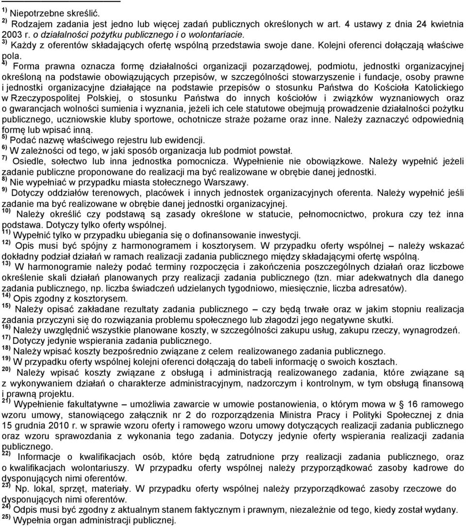 4) Frma prawna znacza frmę działalnści rganizacji pzarządwej, pdmitu, jednstki rganizacyjnej kreślną na pdstawie bwiązujących przepisów, w szczególnści stwarzyszenie i fundacje, sby prawne i jednstki