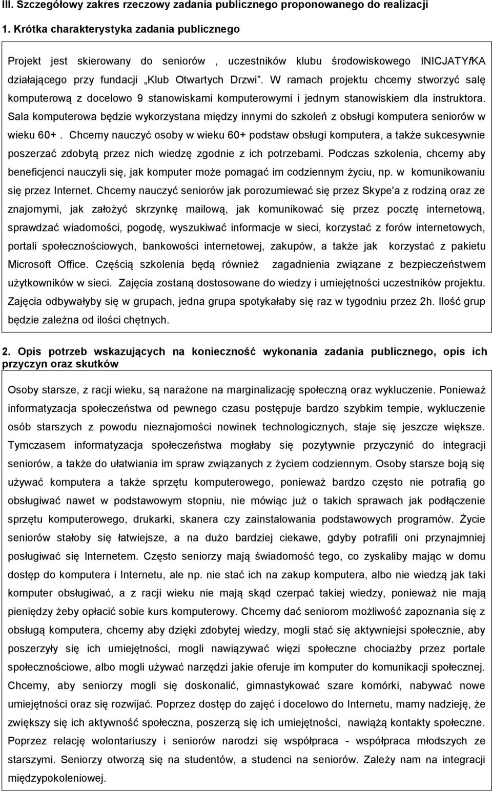 W ramach prjektu chcemy stwrzyć salę kmputerwą z dcelw 9 stanwiskami kmputerwymi i jednym stanwiskiem dla instruktra.