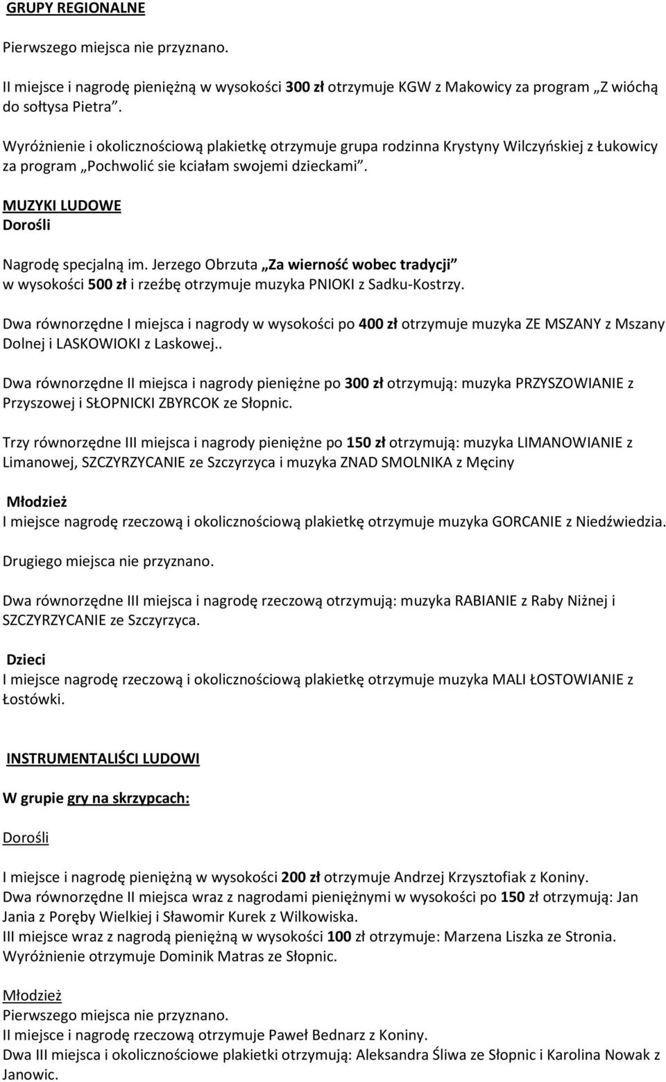 Jerzego Obrzuta Za wierność wobec tradycji w wysokości 500 zł i rzeźbę otrzymuje muzyka PNIOKI z Sadku-Kostrzy.