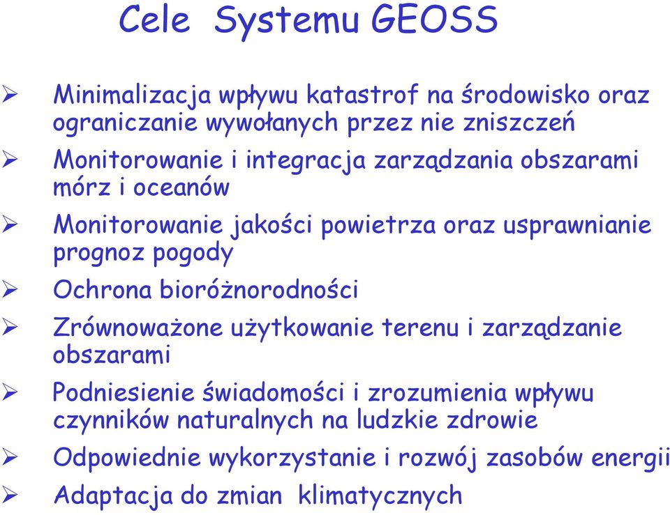 pogody Ochrona bioróżnorodności Zrównoważone użytkowanie terenu i zarządzanie obszarami Podniesienie świadomości i