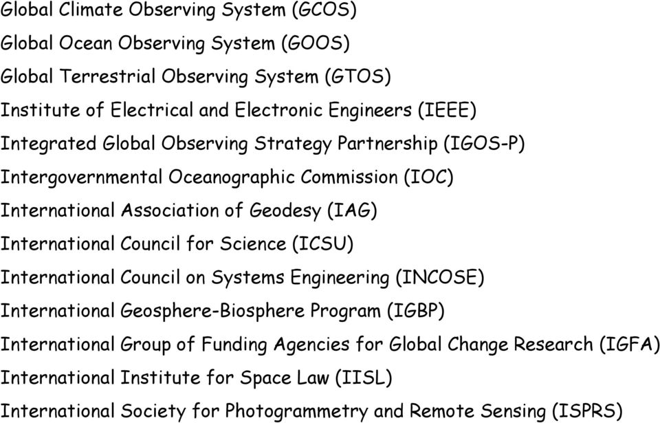 (IAG) International Council for Science (ICSU) International Council on Systems Engineering (INCOSE) International Geosphere-Biosphere Program (IGBP) International