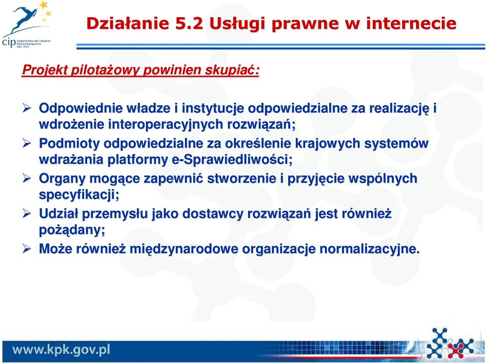 realizację i wdroŝenie interoperacyjnych rozwiąza zań; Podmioty odpowiedzialne za określenie krajowych systemów wdraŝania