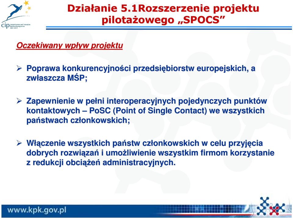 przedsiębiorstw europejskich, a zwłaszcza MŚP; M Zapewnienie w pełni interoperacyjnych pojedynczych punktów