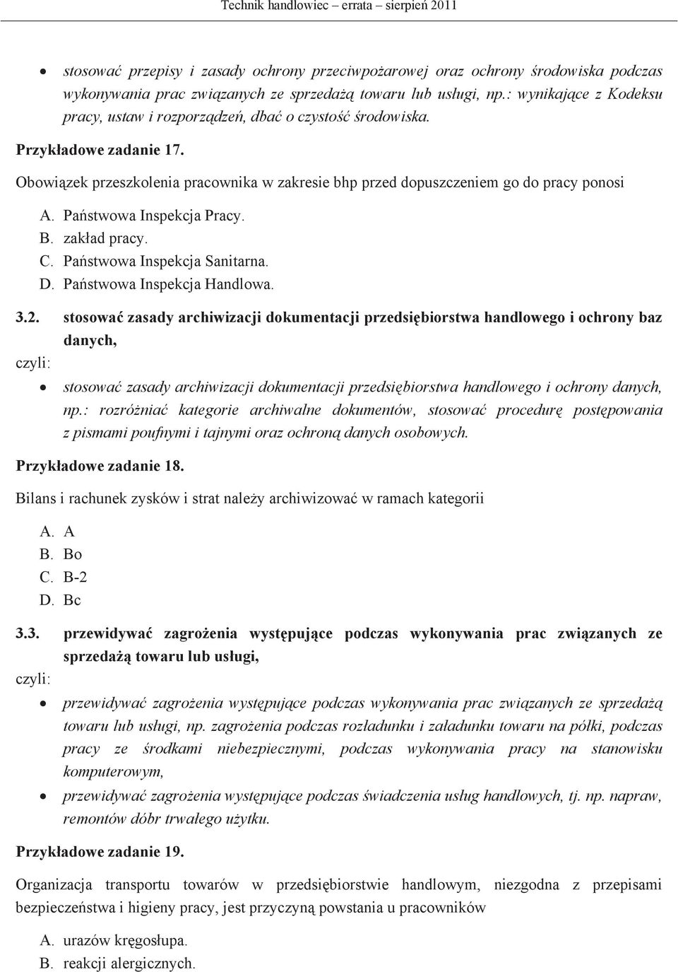 Pastwowa Inspekcja Pracy. B. zakad pracy. C. Pastwowa Inspekcja Sanitarna. D. Pastwowa Inspekcja Handlowa. 3.2.