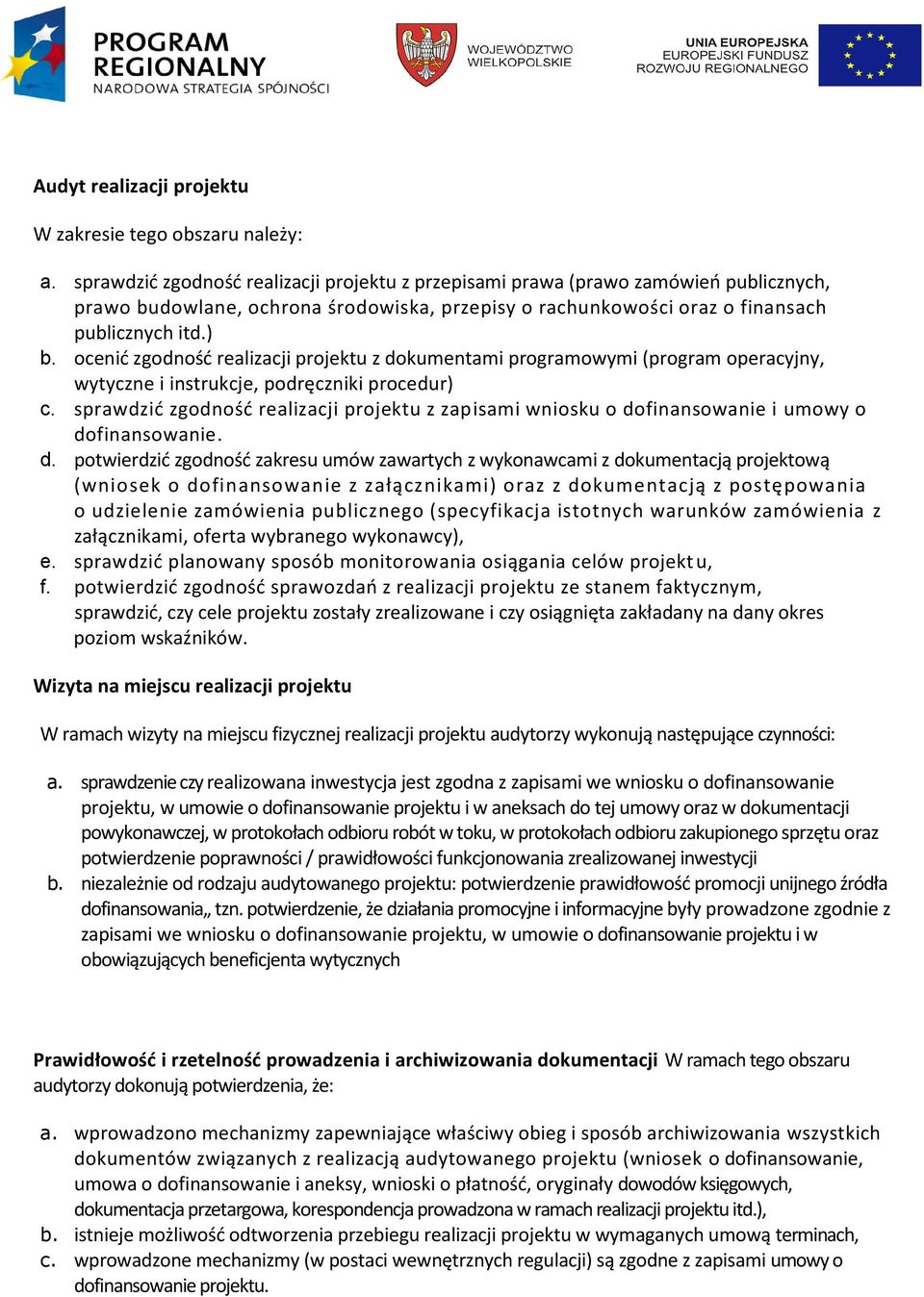 ocenić zgodność realizacji projektu z dokumentami programowymi (program operacyjny, wytyczne i instrukcje, podręczniki procedur) c.