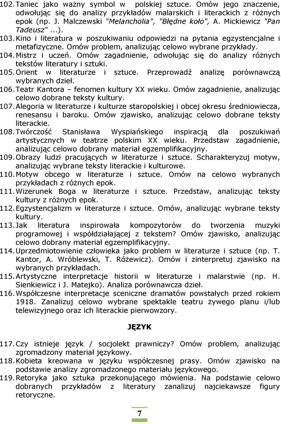 Omów zagadnienie, odwołując się do analizy różnych tekstów literatury i sztuki. 105. Orient w literaturze i sztuce. Przeprowadź analizę porównawczą wybranych dzieł. 106.