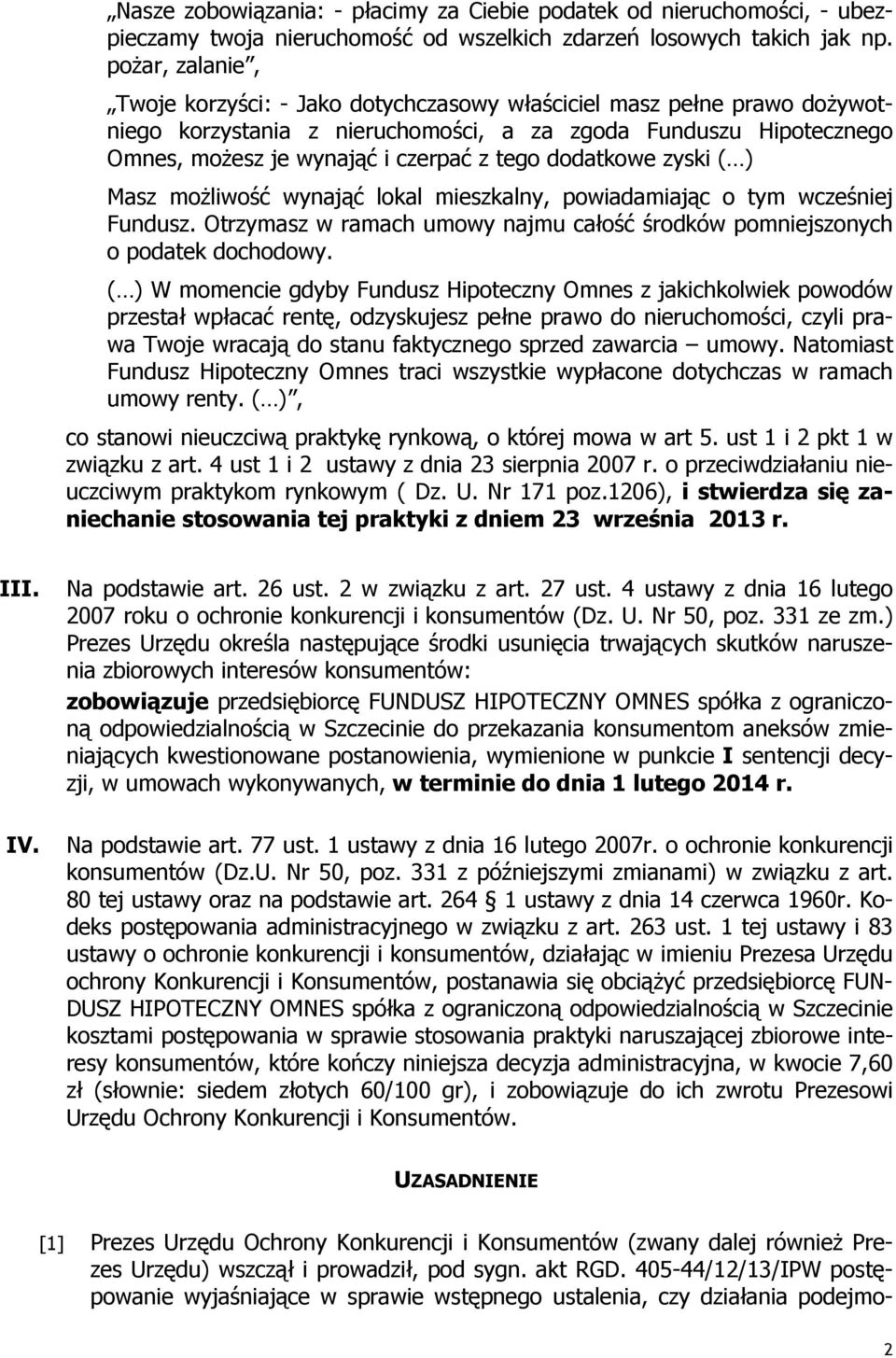 dodatkowe zyski ( ) Masz moŝliwość wynająć lokal mieszkalny, powiadamiając o tym wcześniej Fundusz. Otrzymasz w ramach umowy najmu całość środków pomniejszonych o podatek dochodowy.