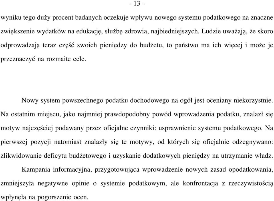 Nowy system powszechnego podatku dochodowego na ogół jest oceniany niekorzystnie.