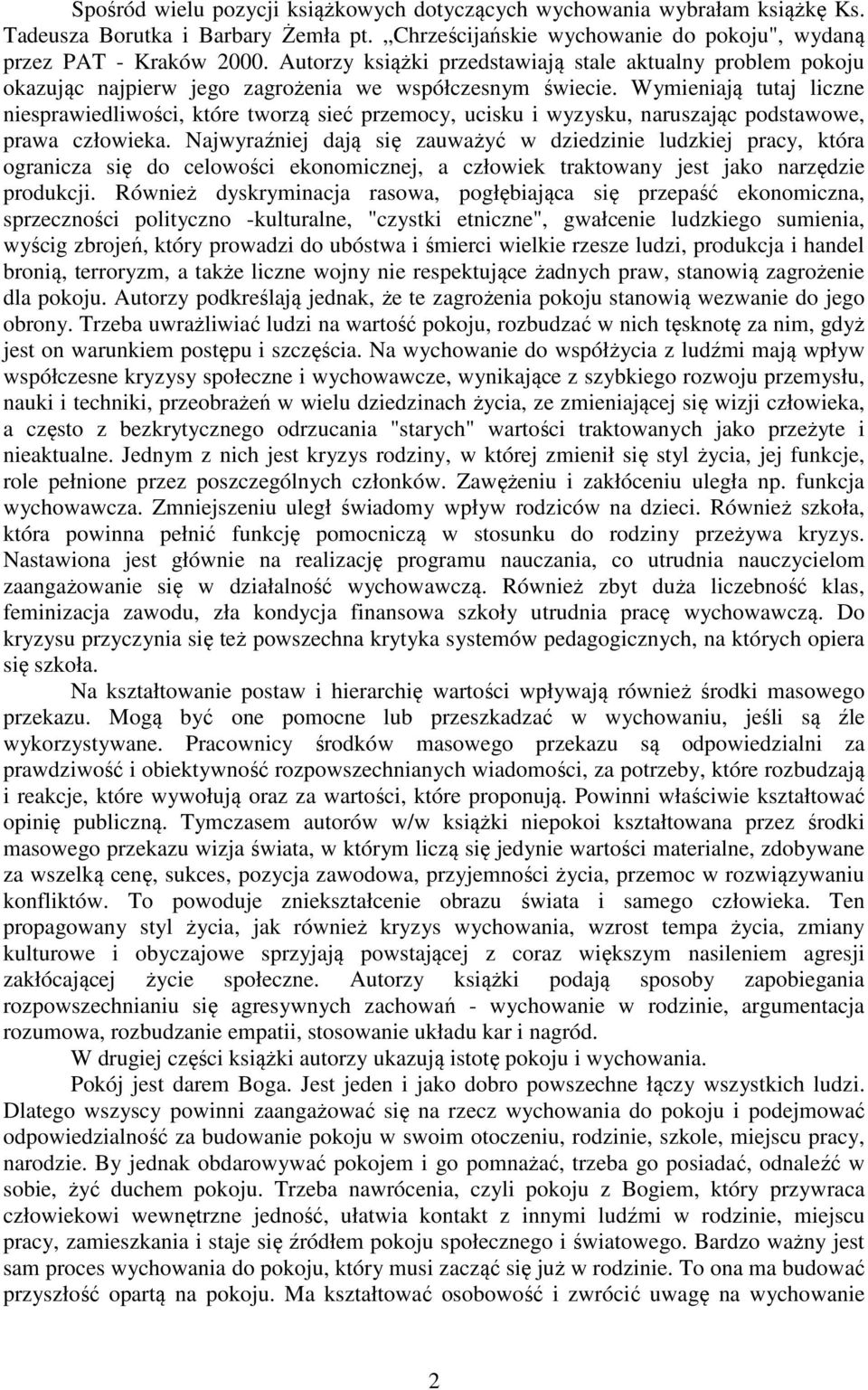 Wymieniają tutaj liczne niesprawiedliwości, które tworzą sieć przemocy, ucisku i wyzysku, naruszając podstawowe, prawa człowieka.