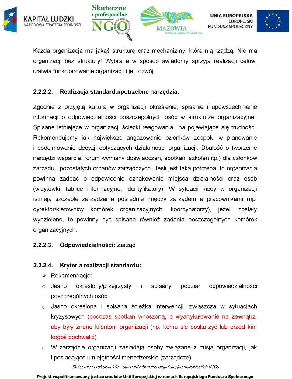 2.2.2. Realizacja standardu/potrzebne narzędzia: Zgodnie z przyjętą kulturą w organizacji określenie, spisanie i upowszechnienie informacji o odpowiedzialności poszczególnych osób w strukturze