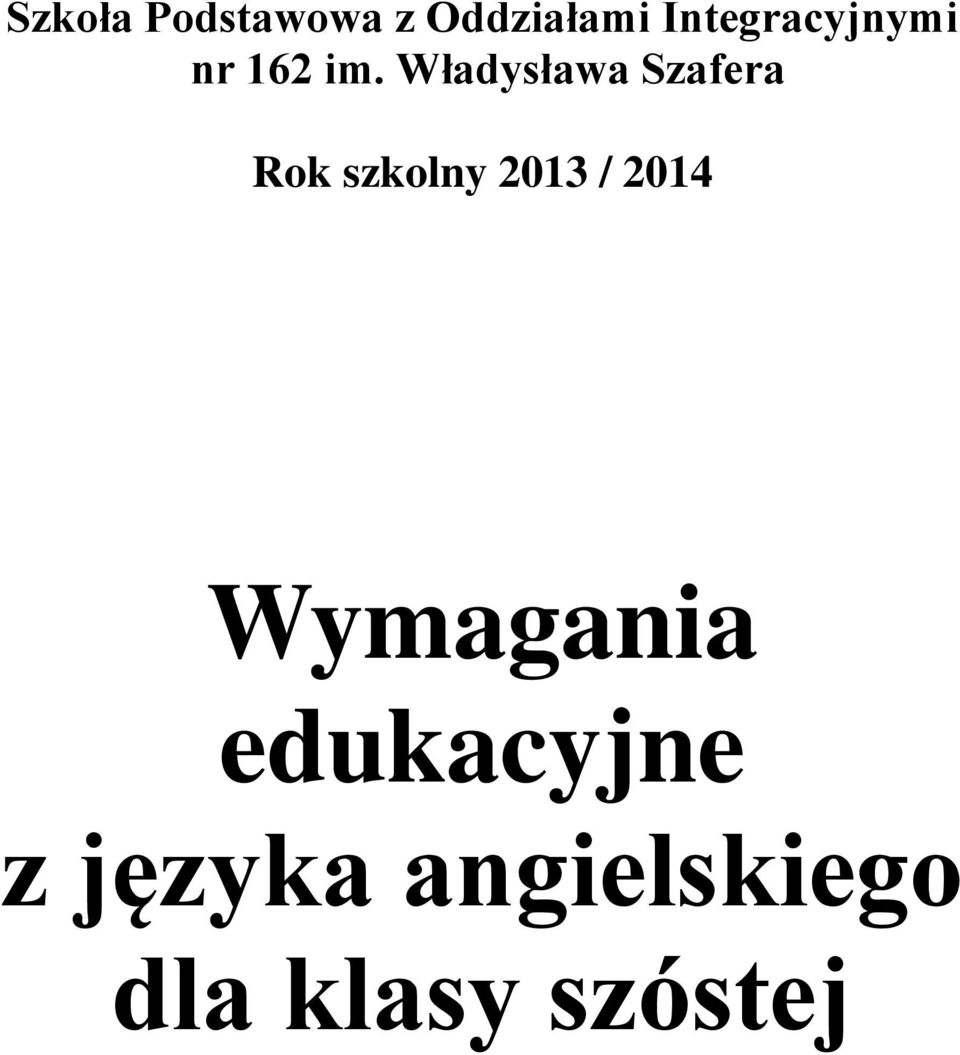 Władysława Szafera Rok szkolny 2013 /