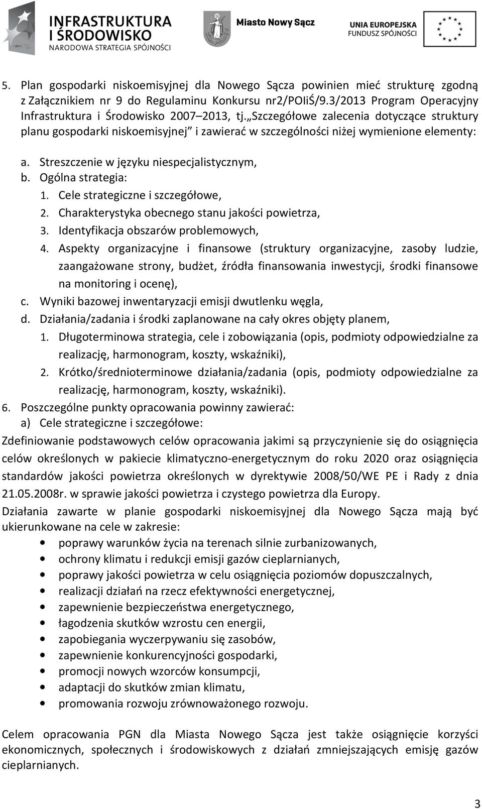 Streszczenie w języku niespecjalistycznym, b. Ogólna strategia: 1. Cele strategiczne i szczegółowe, 2. Charakterystyka obecnego stanu jakości powietrza, 3. Identyfikacja obszarów problemowych, 4.