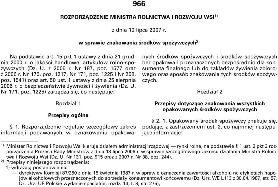 1 ustawy z dnia 25 sierpnia 2006 r. o bezpieczeƒstwie ywnoêci i ywienia (Dz. U. Nr 171, poz. 1225) zarzàdza si, co nast puje: 1.