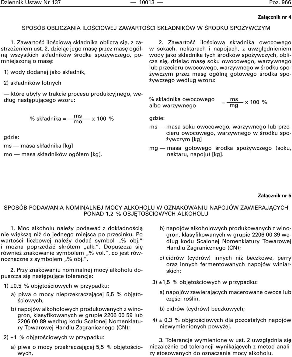 wed ug nast pujàcego wzoru: ms % sk adnika = x 100 % mo gdzie: ms masa sk adnika [kg] mo masa sk adników ogó em [kg]. 2.