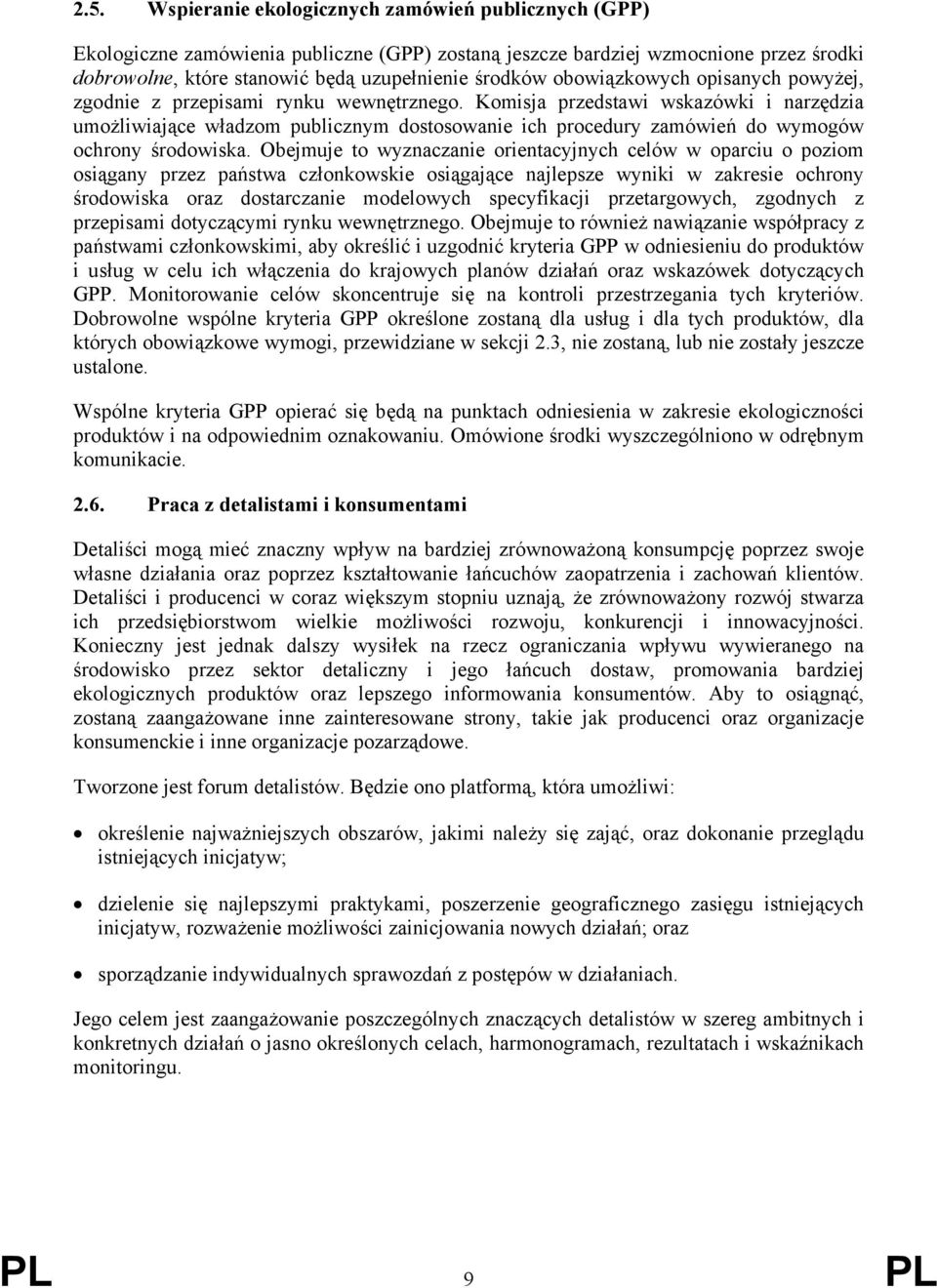 Komisja przedstawi wskazówki i narzędzia umożliwiające władzom publicznym dostosowanie ich procedury zamówień do wymogów ochrony środowiska.