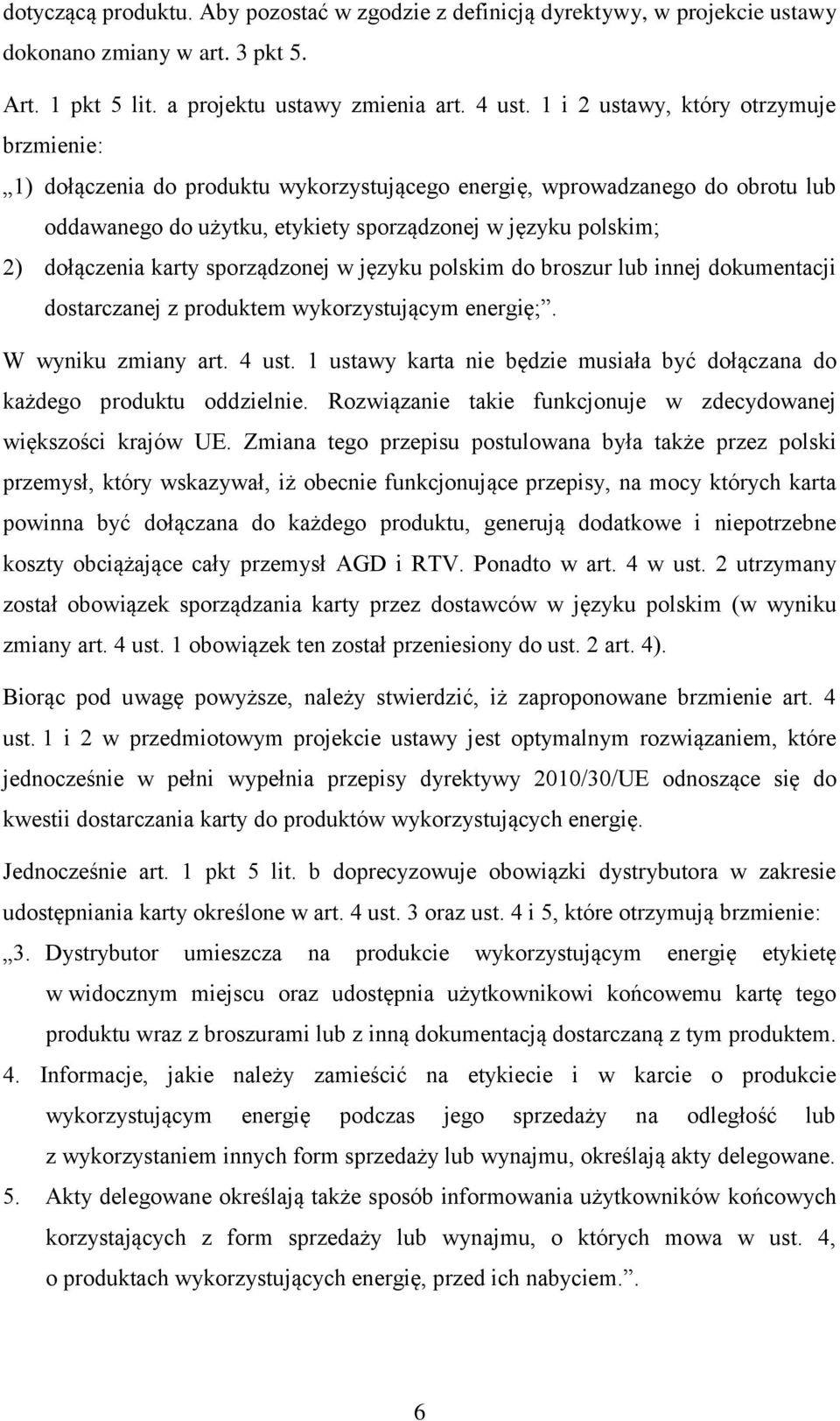 karty sporządzonej w języku polskim do broszur lub innej dokumentacji dostarczanej z produktem wykorzystującym energię;. W wyniku zmiany art. 4 ust.