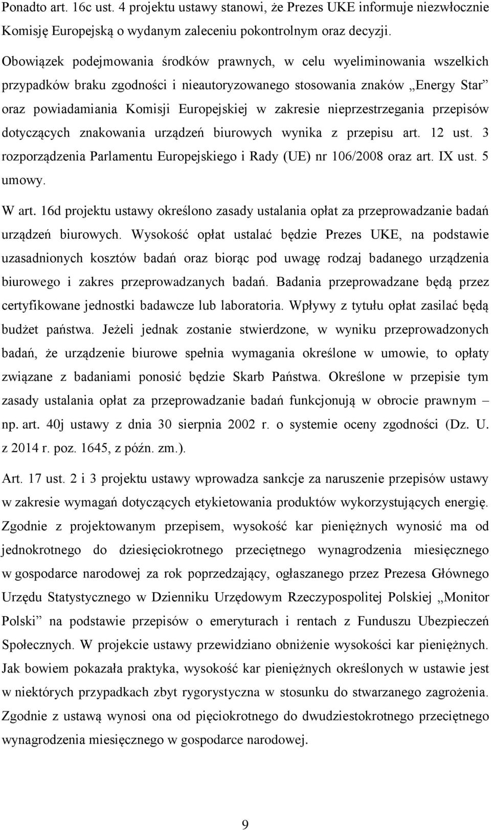 zakresie nieprzestrzegania przepisów dotyczących znakowania urządzeń biurowych wynika z przepisu art. 12 ust. 3 rozporządzenia Parlamentu Europejskiego i Rady (UE) nr 106/2008 oraz art. IX ust.